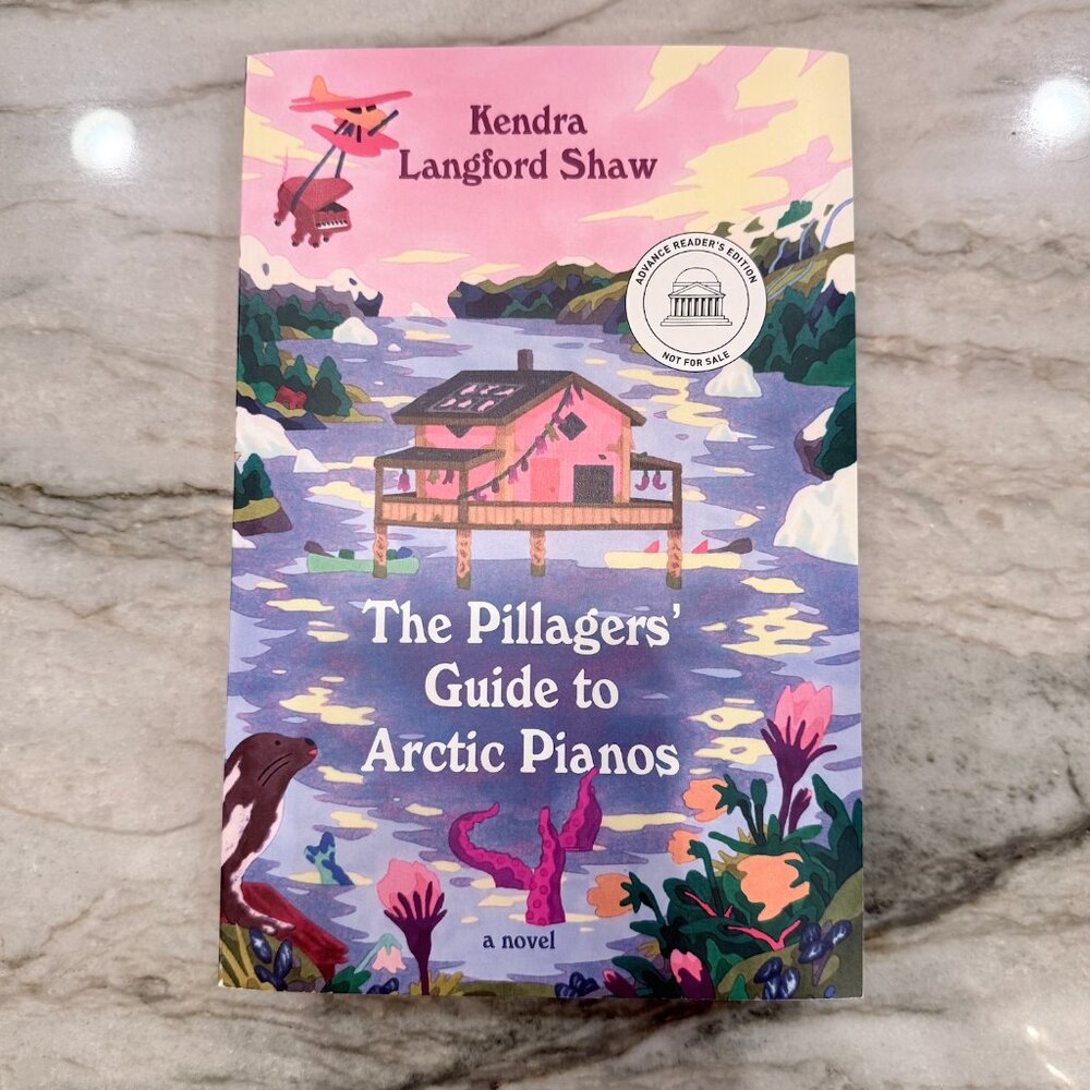 The Pillagers’ Guide to Arctic Pianos - Kendra Langford Shaw ARC Novel 2026